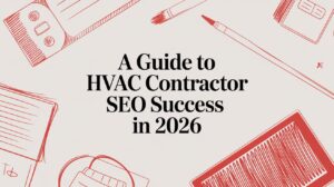 A Guide To HVAC Contractor SEO Success in 2026