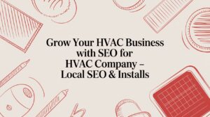 Grow Your HVAC Business with seo for hvac company – Local SEO & Installs