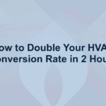 How to Double Your HVAC Conversion Rate in 2 Hours