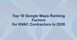 Top 10 Google Maps Ranking Factors for HVAC Contractors in 2026