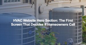 HVAC Website Hero Section: The First Screen That Decides If Homeowners Call