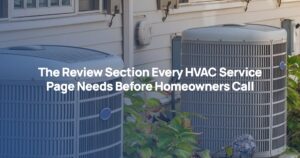 The Review Section Every HVAC Service Page Needs Before Homeowners Call