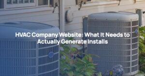 HVAC Company Website: What It Needs to Actually Generate Installs