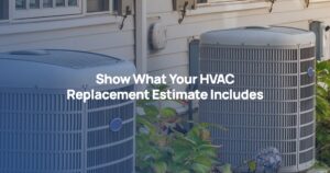 Show What Your HVAC Replacement Estimate Includes