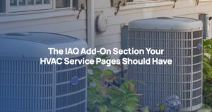 The IAQ Add-On Section Your HVAC Service Pages Should Have